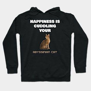 Happiness is Cuddling Your Abyssinian Cat Hoodie